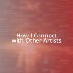 How I Connect with Other Artists