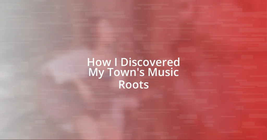 How I Discovered My Town’s Music Roots