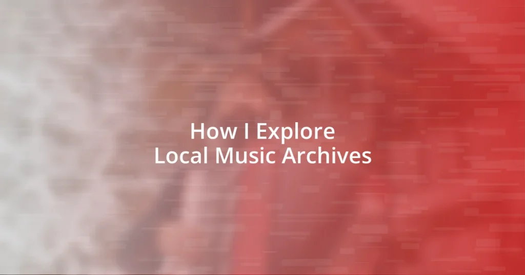 How I Explore Local Music Archives