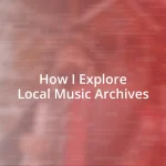 How I Explore Local Music Archives