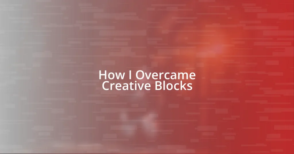 How I Overcame Creative Blocks