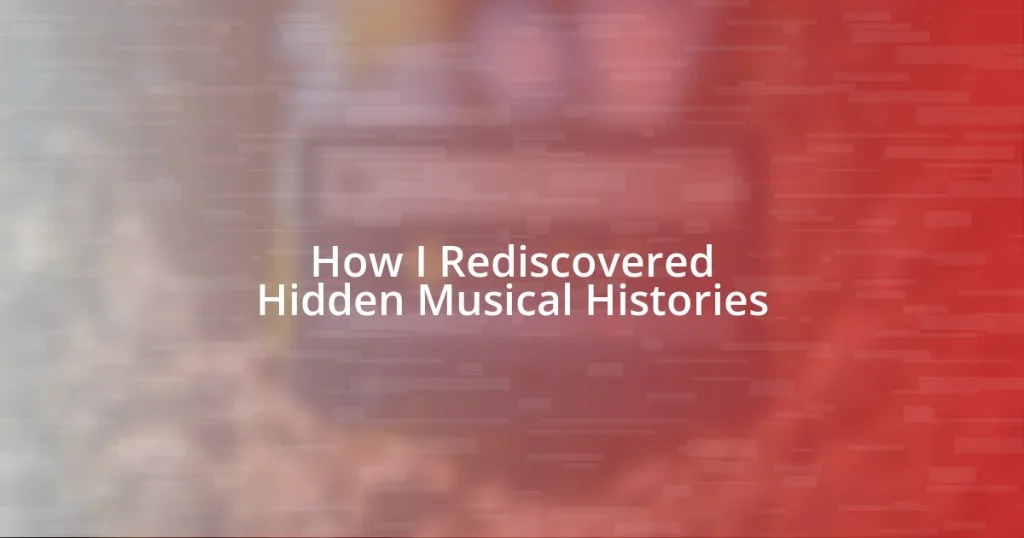 How I Rediscovered Hidden Musical Histories