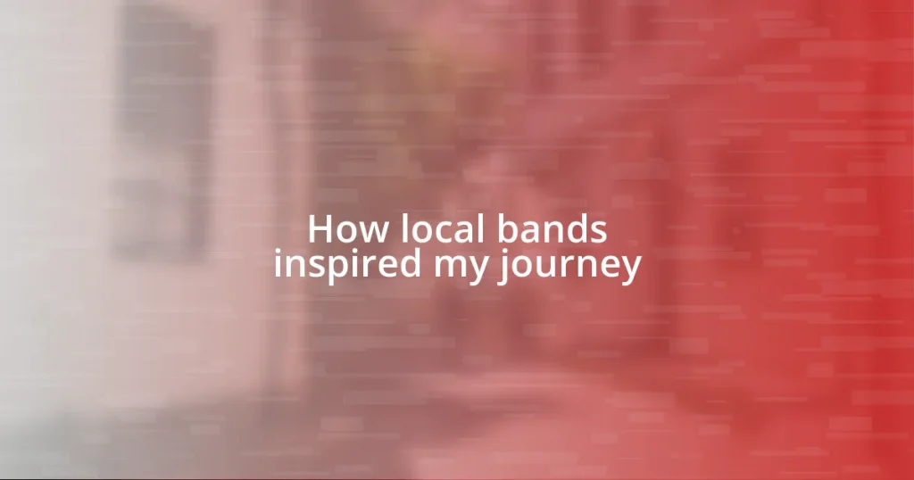 How local bands inspired my journey