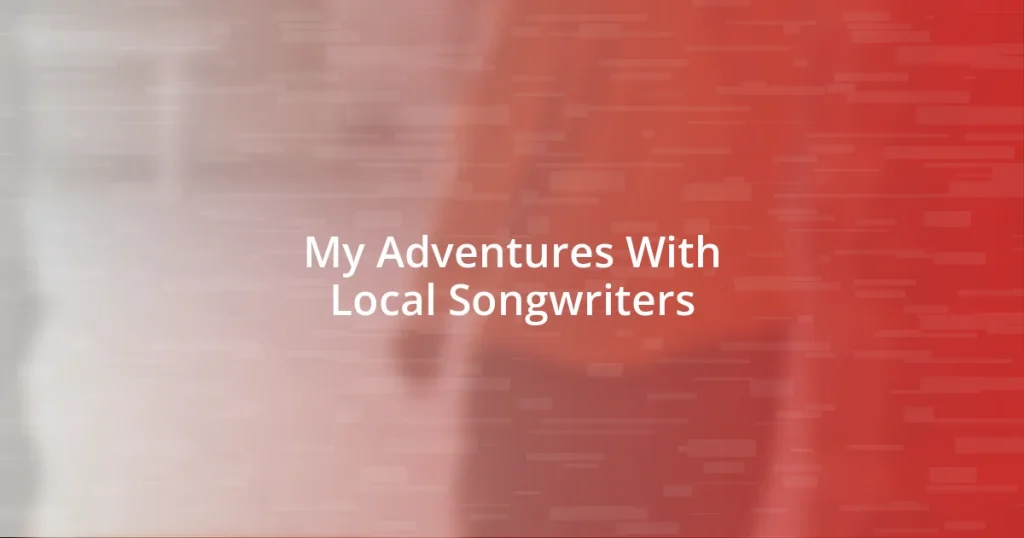 My Adventures With Local Songwriters