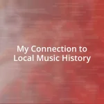 My Connection to Local Music History