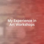 My Experience in Art Workshops