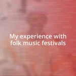 My experience with folk music festivals