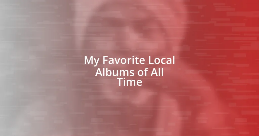 My Favorite Local Albums of All Time