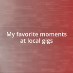 My favorite moments at local gigs