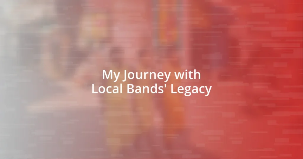 My Journey with Local Bands’ Legacy