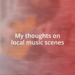 My thoughts on local music scenes