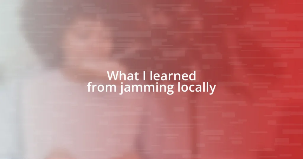 What I learned from jamming locally