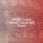 What I Love About Local Art Tours