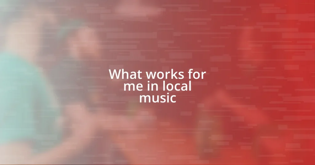 What works for me in local music