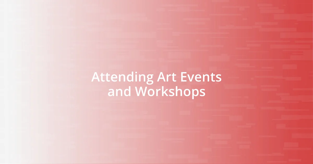 Attending Art Events and Workshops