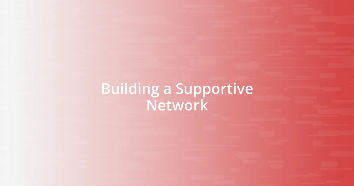 Building a Supportive Network