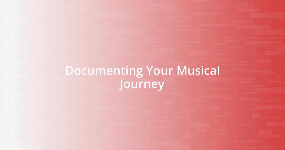 Documenting Your Musical Journey