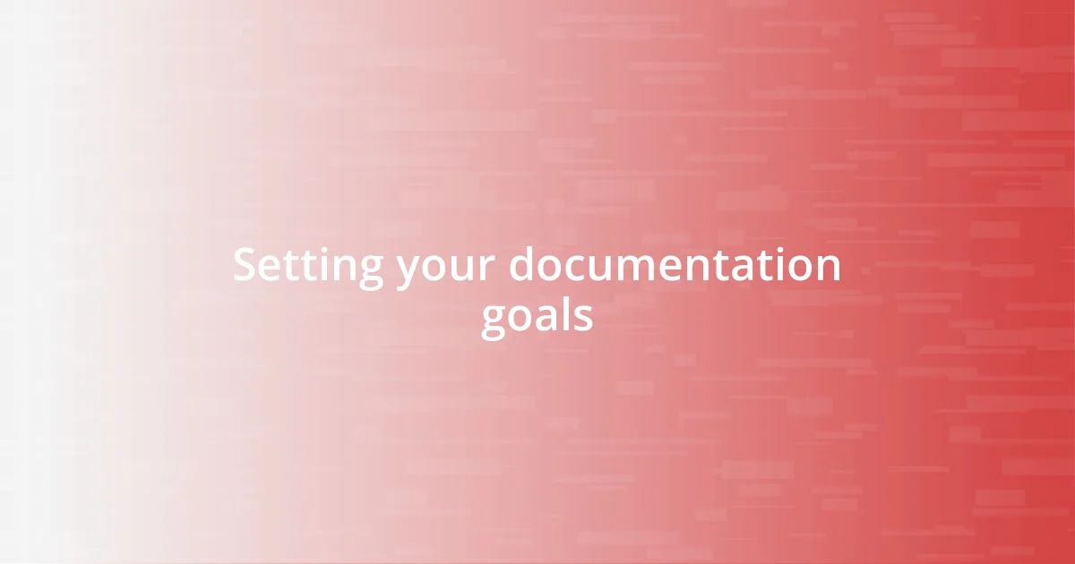 Setting your documentation goals