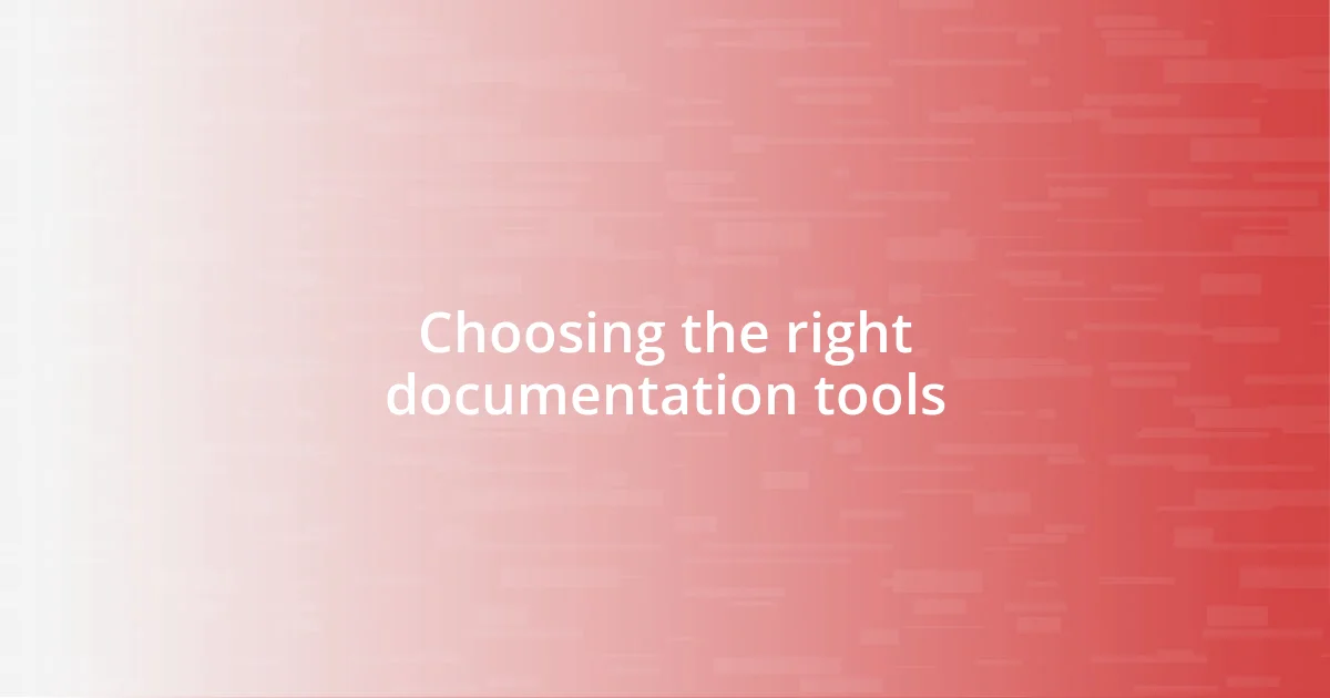 Choosing the right documentation tools