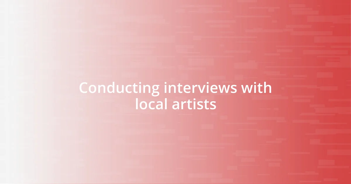 Conducting interviews with local artists