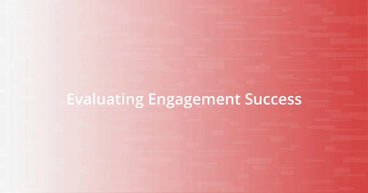 Evaluating Engagement Success