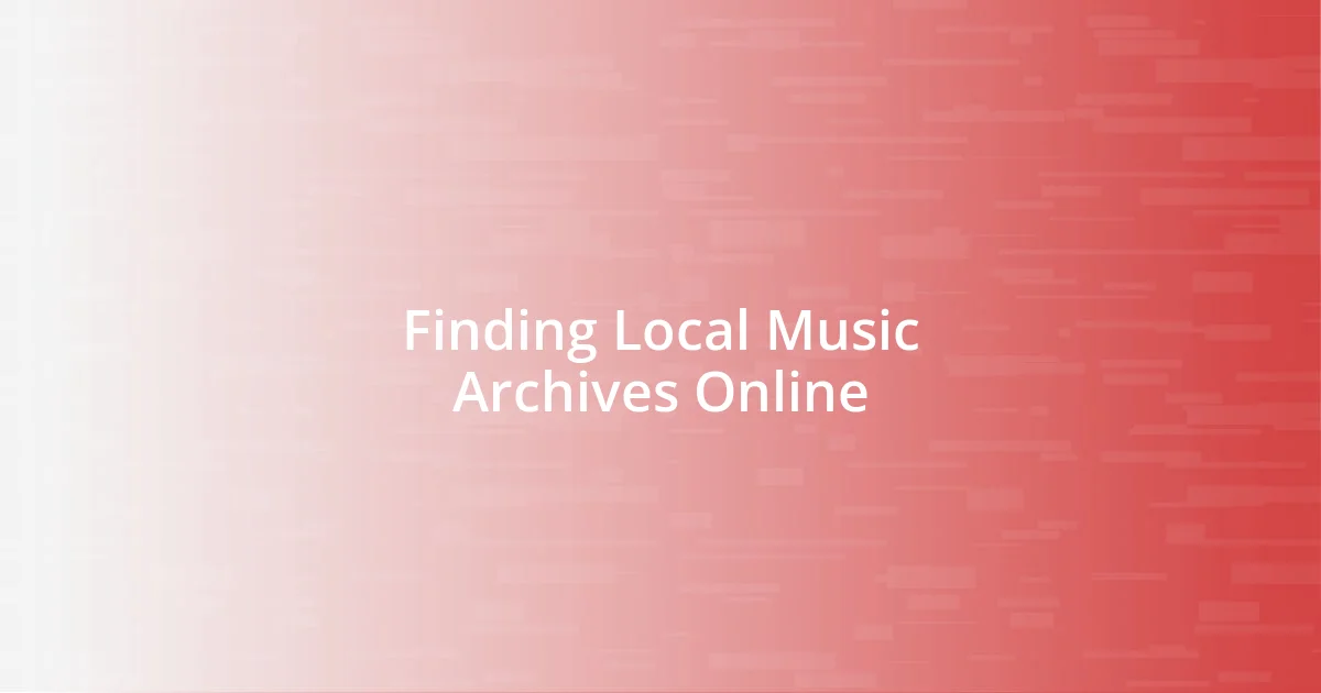 Finding Local Music Archives Online