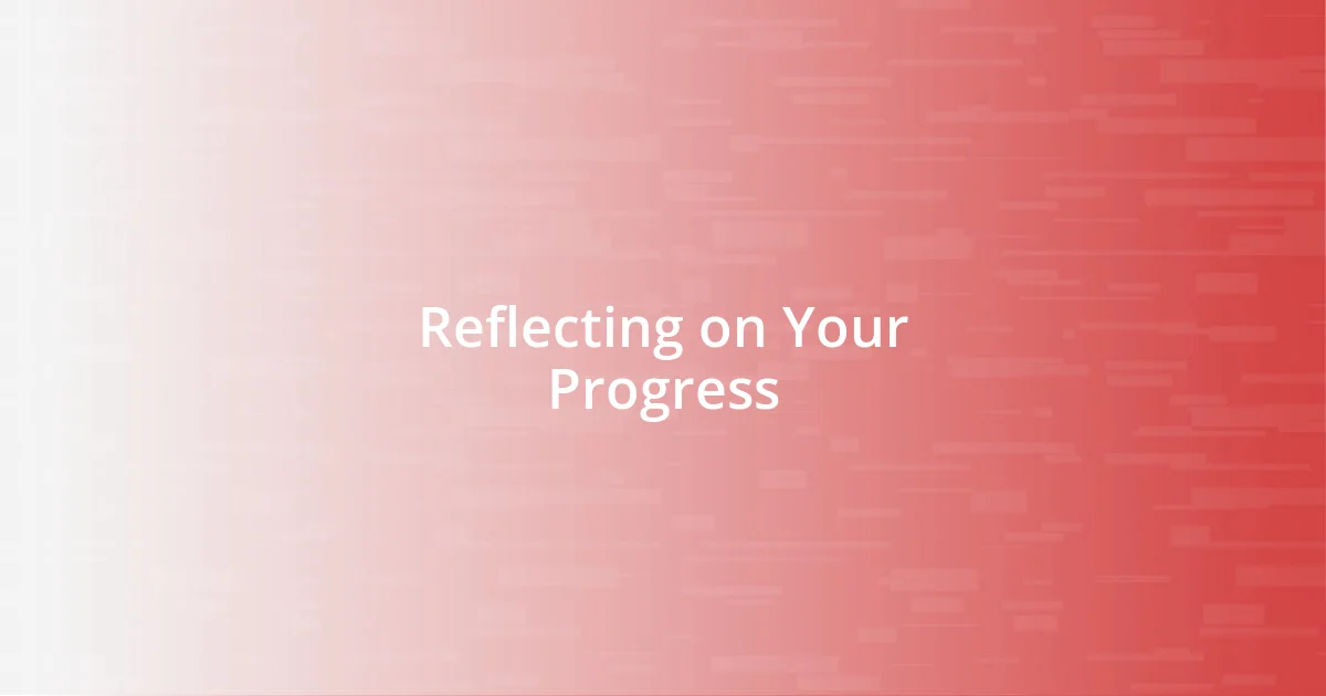 Reflecting on Your Progress