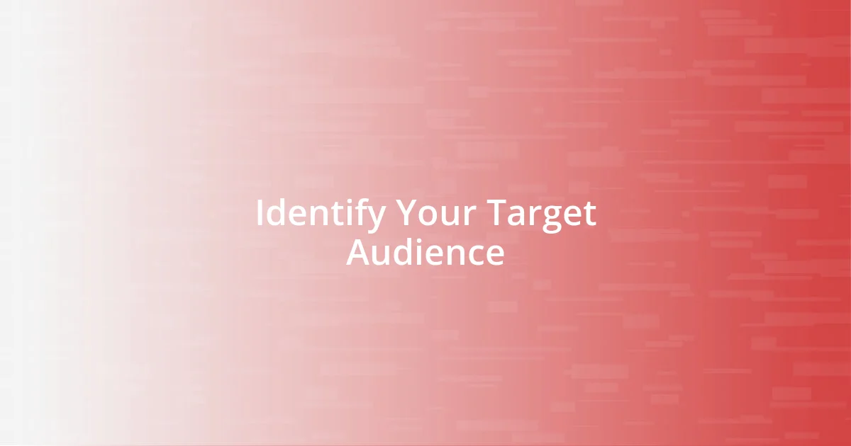 Identify Your Target Audience