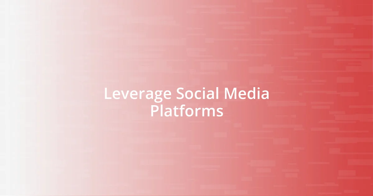 Leverage Social Media Platforms