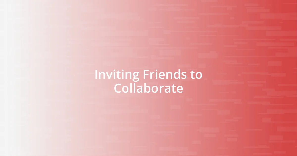 Inviting Friends to Collaborate