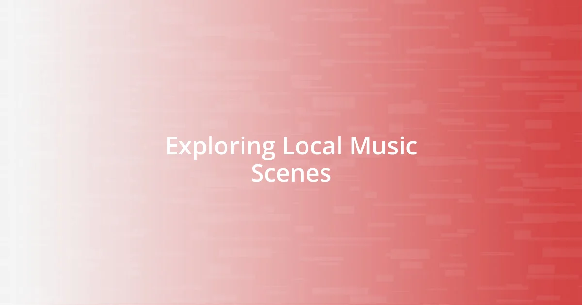 Exploring Local Music Scenes