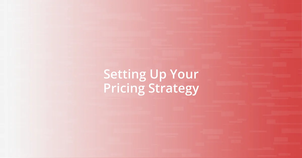 Setting Up Your Pricing Strategy