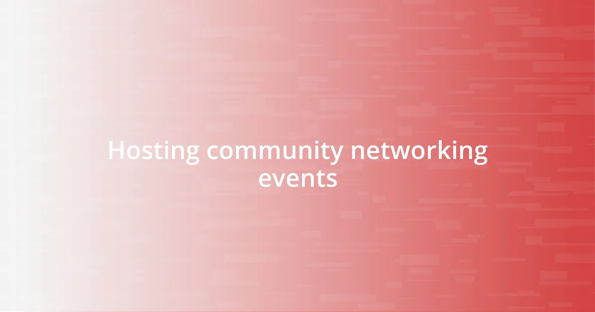 Hosting community networking events