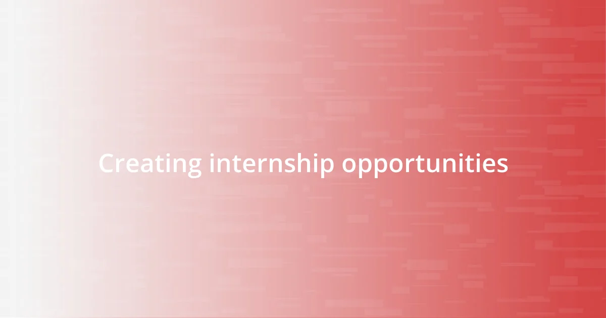 Creating internship opportunities