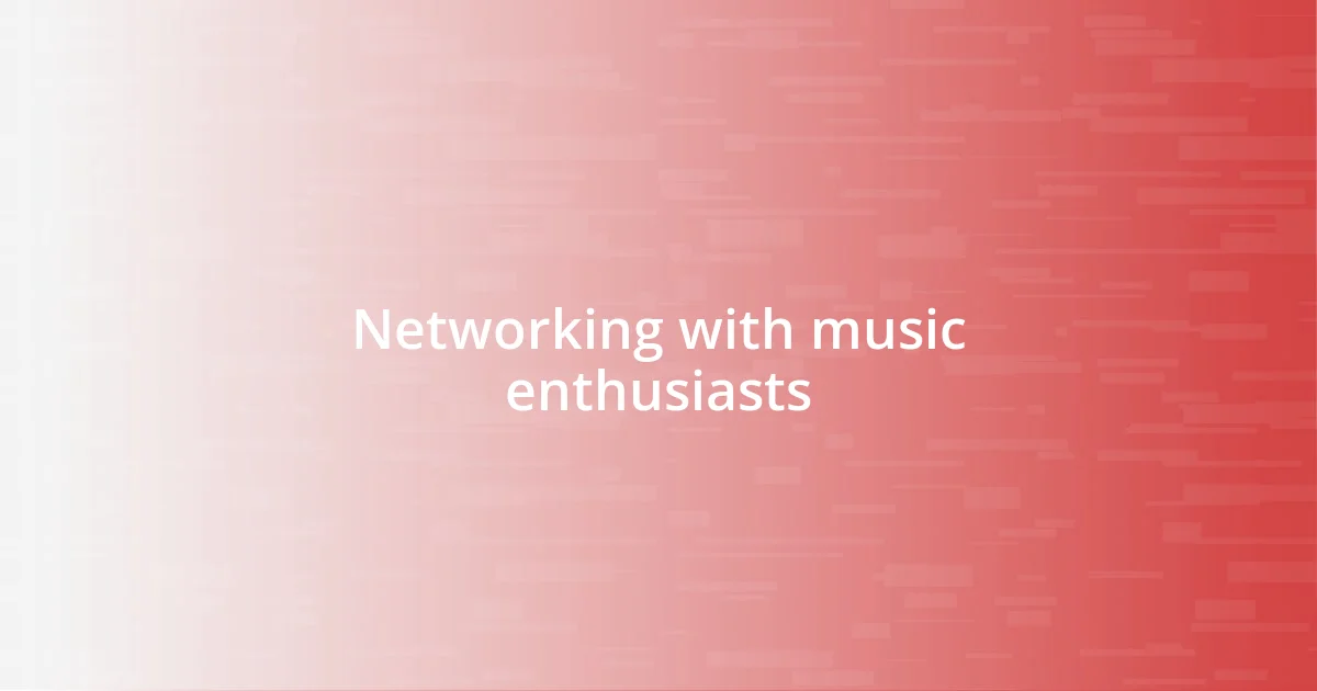 Networking with music enthusiasts