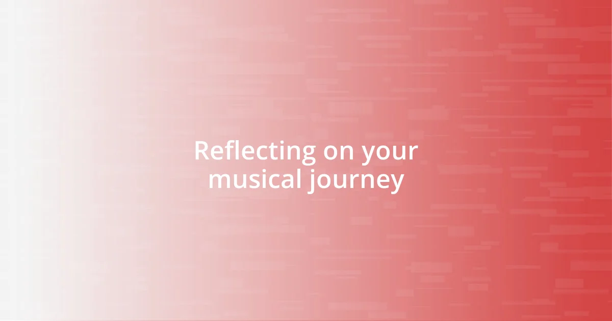 Reflecting on your musical journey