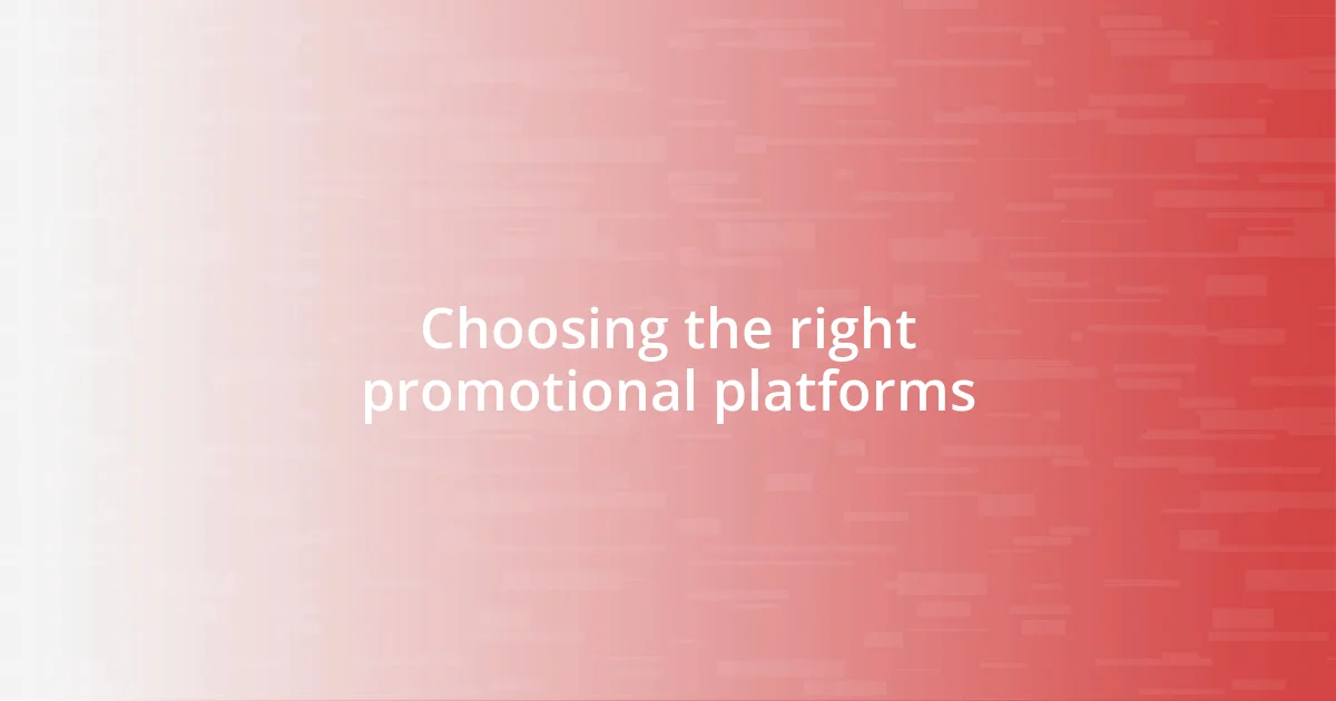 Choosing the right promotional platforms