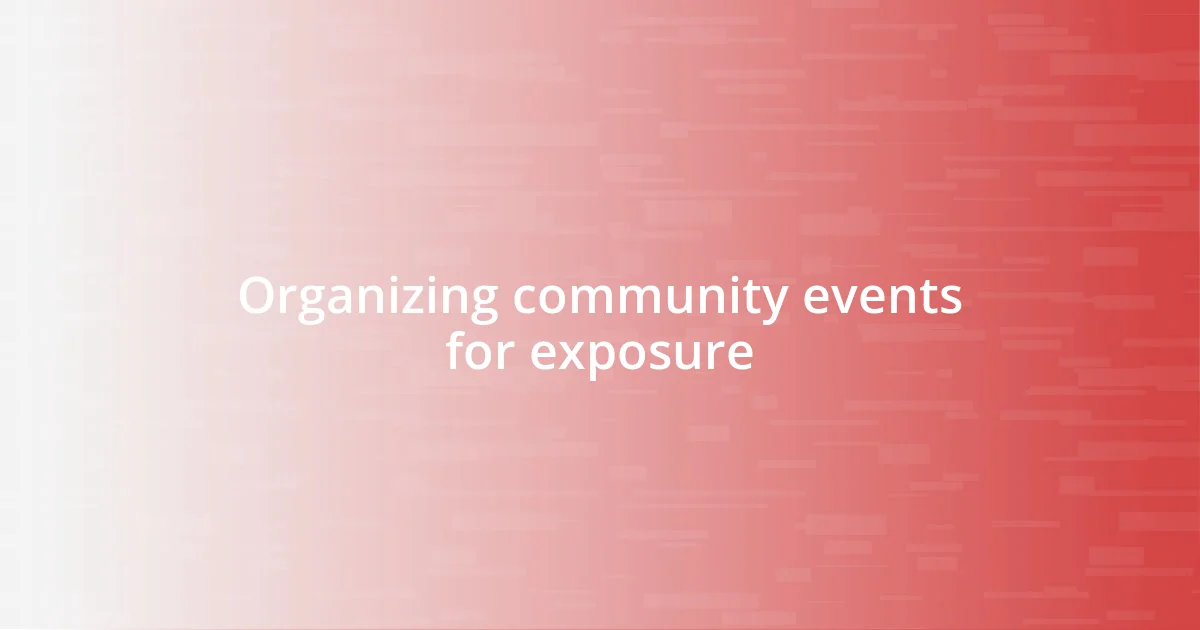 Organizing community events for exposure