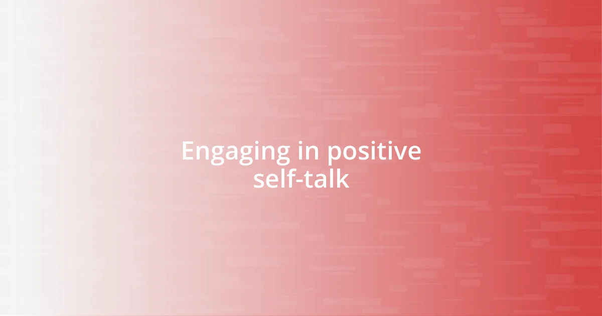 Engaging in positive self-talk