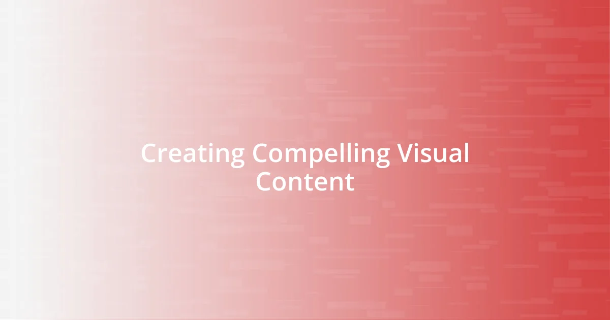 Creating Compelling Visual Content