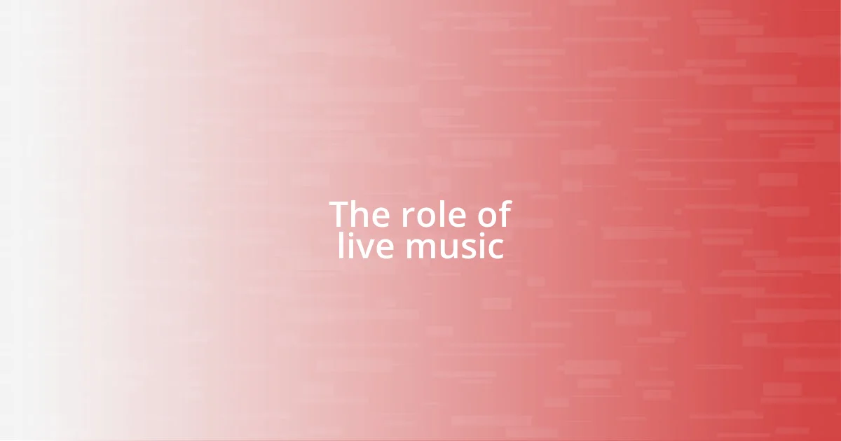 The role of live music