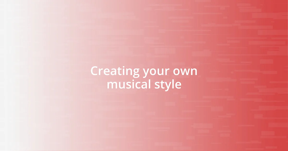 Creating your own musical style