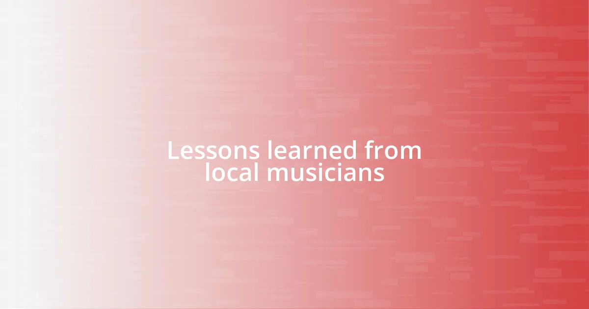 Lessons learned from local musicians