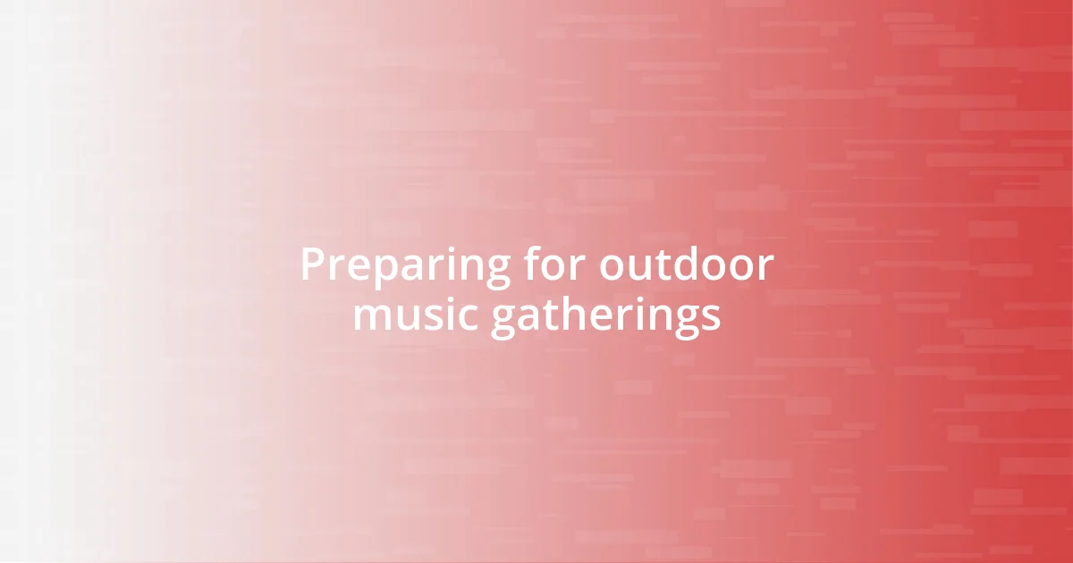 Preparing for outdoor music gatherings