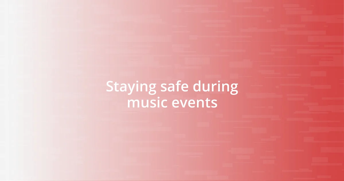 Staying safe during music events