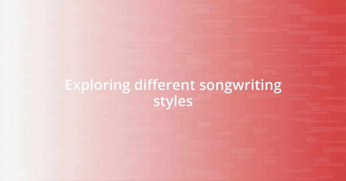 Exploring different songwriting styles