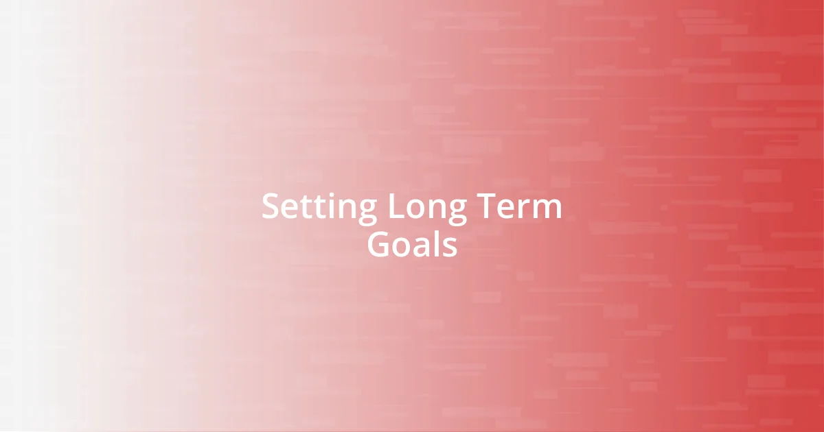 Setting Long Term Goals