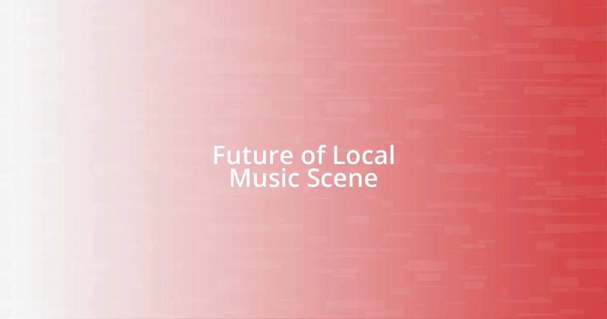 Future of Local Music Scene