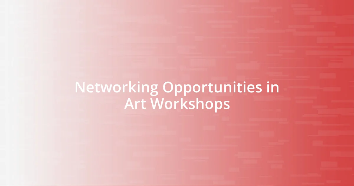 Networking Opportunities in Art Workshops