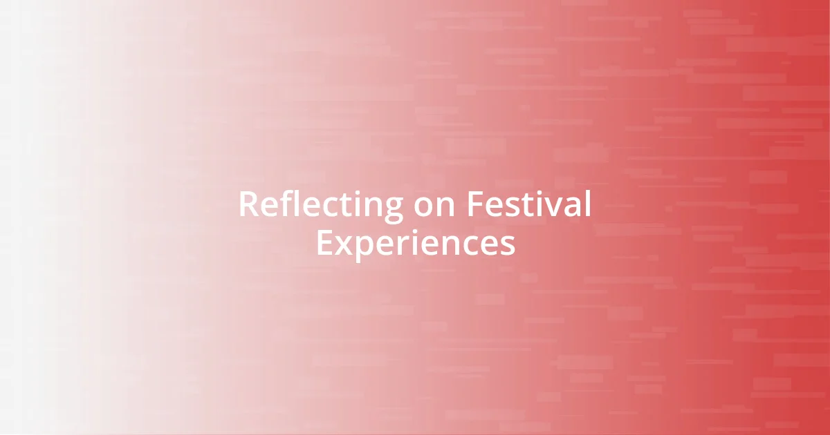 Reflecting on Festival Experiences